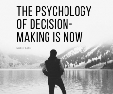 The psychology of decision-making is NOW